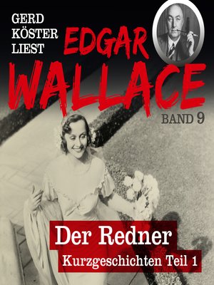 cover image of Der Redner--Gerd Köster liest Edgar Wallace--Kurzgeschichten Teil 1, Band 9